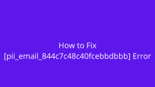 How To Fix [pii_email_844c7c48c40fcebbdbbb] Error Code?